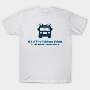 It's A Firefighters Thing - funny design T-Shirt